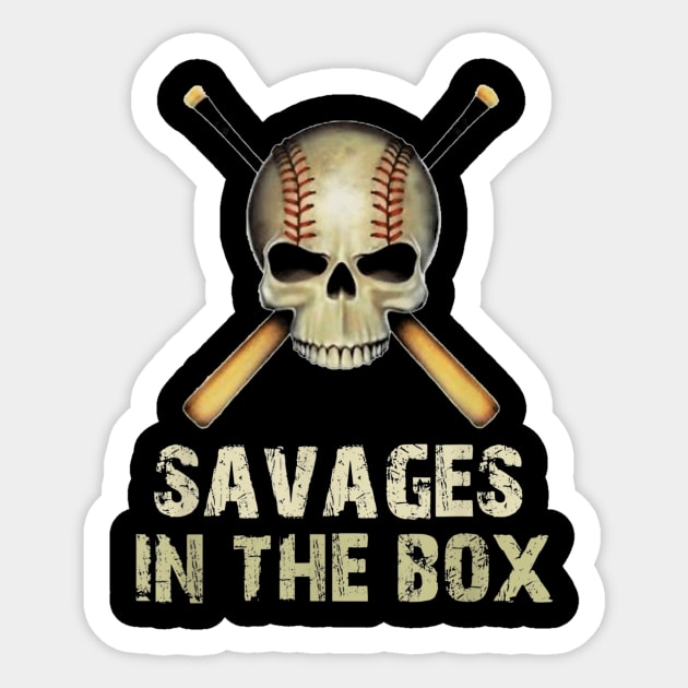 Savages In The Box T Shirt, Baseball Sticker by mlleradrian